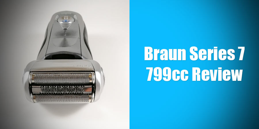 Braun Series 7 799cc Review: The Successor Of An Iconic Shaver